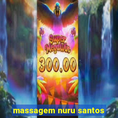 massagem nuru santos